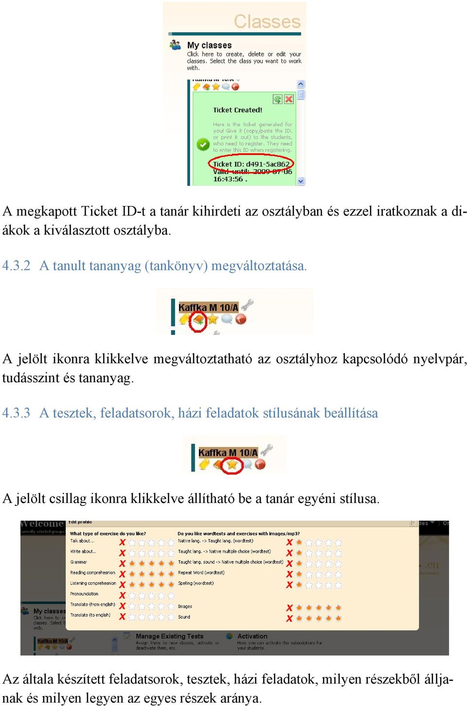 A jelölt ikonra klikkelve megváltoztatható az osztályhoz kapcsolódó nyelvpár, tudásszint és tananyag. 4.3.