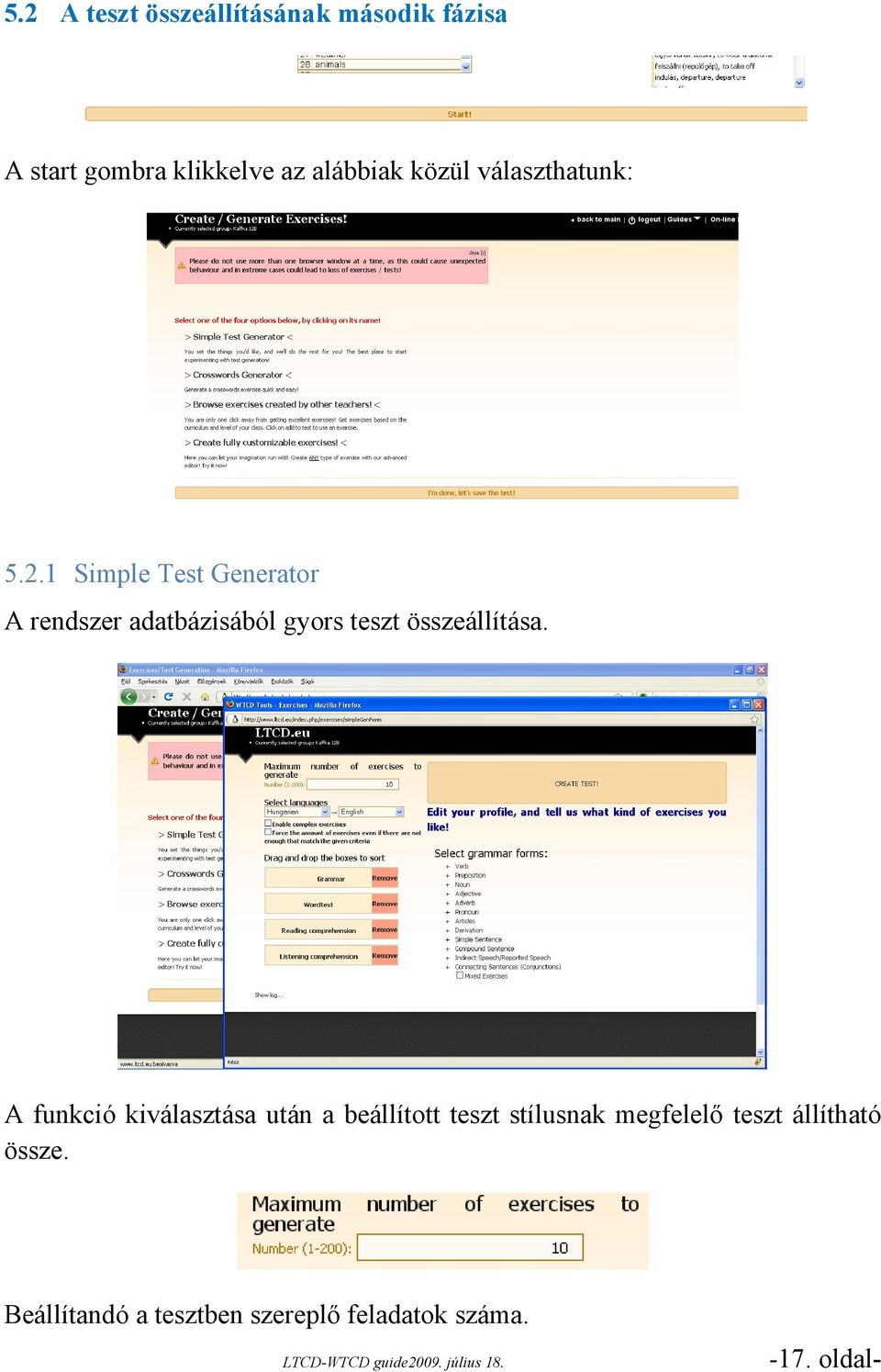 1 Simple Test Generator A rendszer adatbázisából gyors teszt összeállítása.