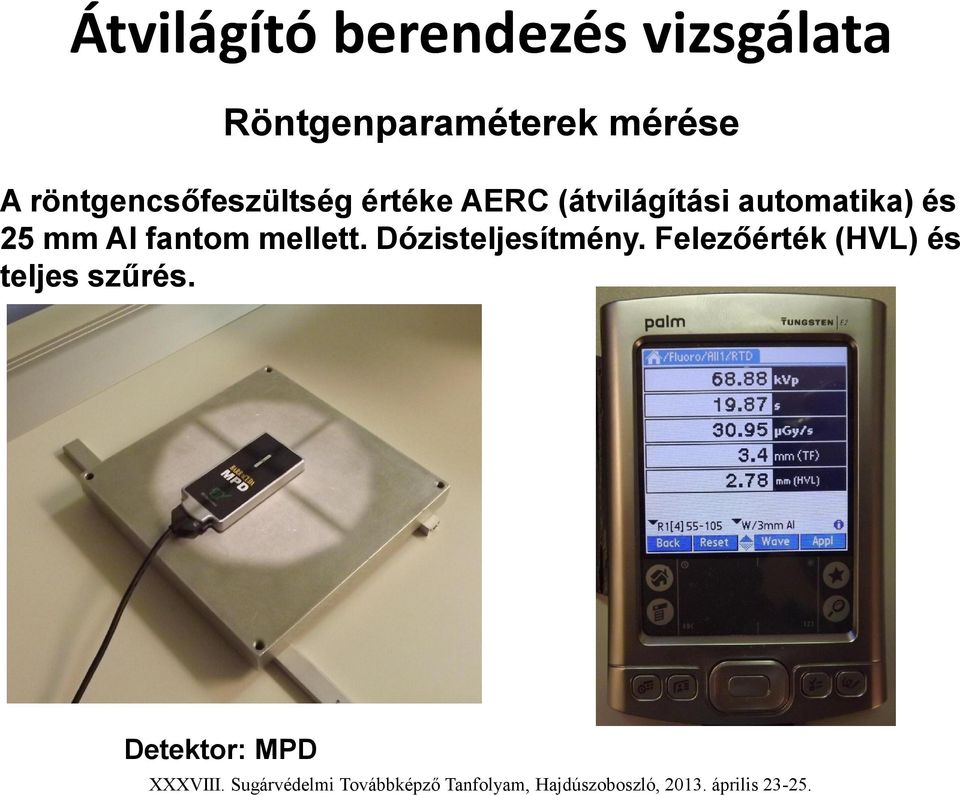 (átvilágítási automatika) és 25 mm Al fantom mellett.