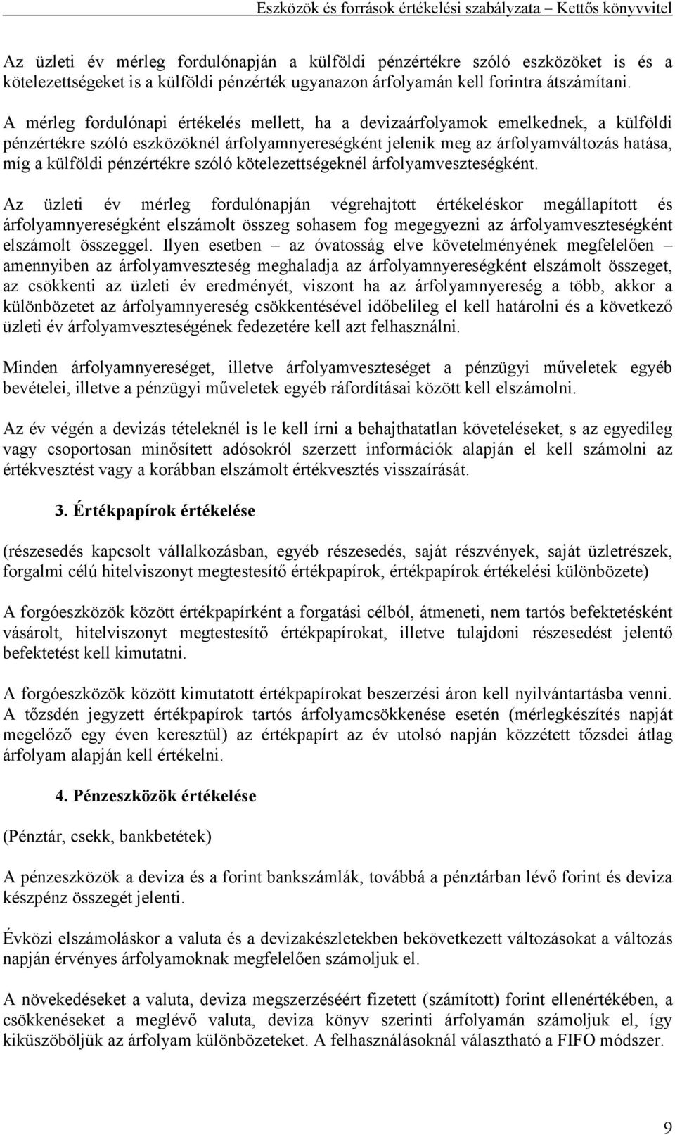 pénzértékre szóló kötelezettségeknél árfolyamveszteségként.