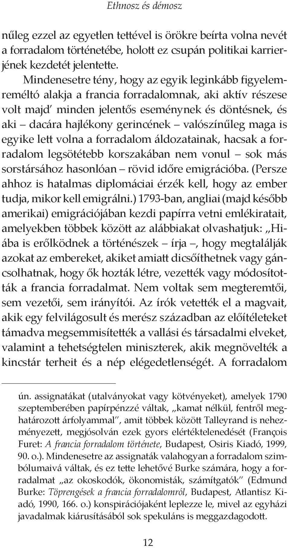 valószínűleg maga is egyike lett volna a forradalom áldozatainak, hacsak a forradalom legsötétebb korszakában nem vonul sok más sorstársához hasonlóan rövid időre emigrációba.