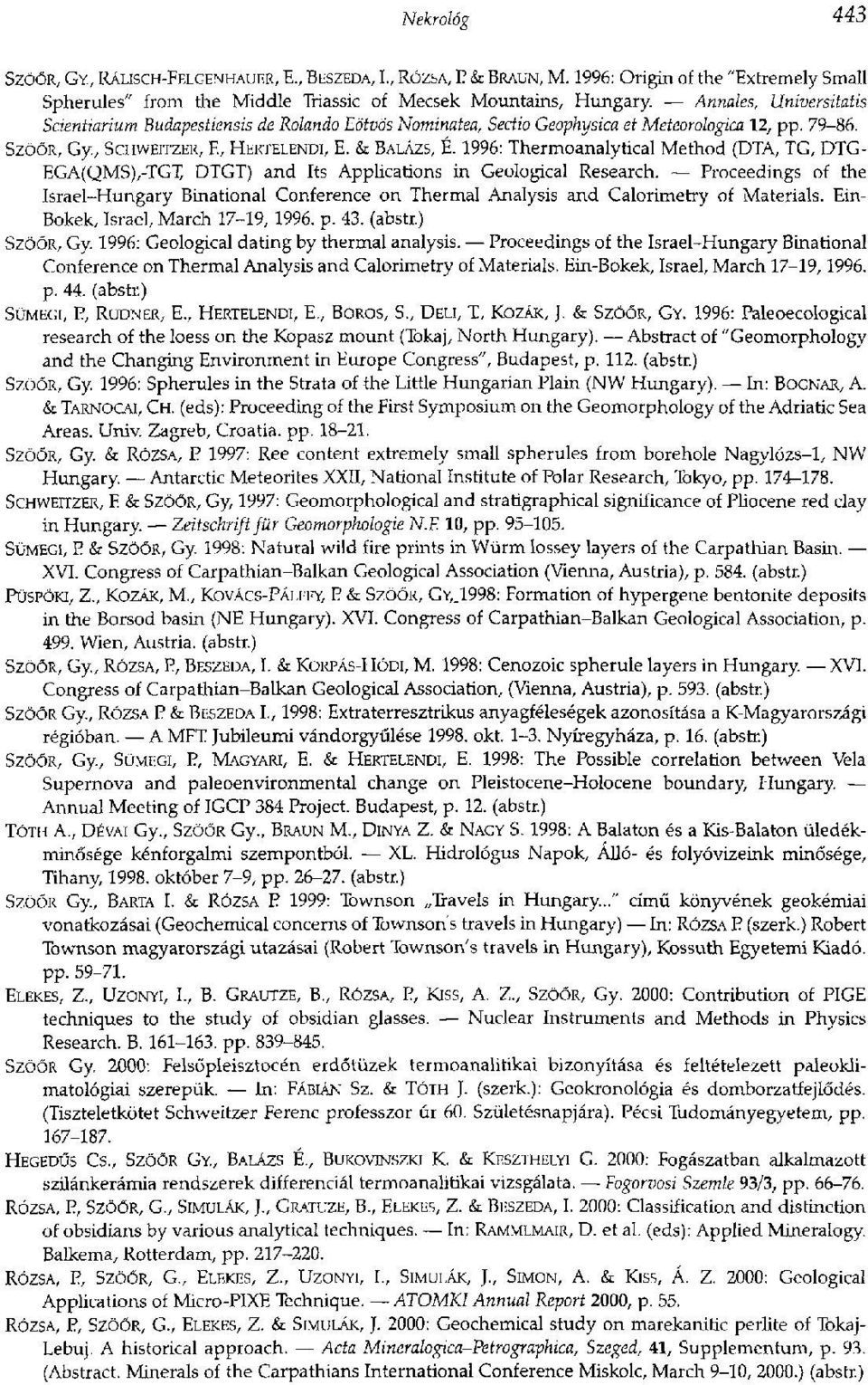 1996: Thermoanalytical Method (DTA, TG, DTG- EGA(QMS),-TGX DTGT) and Its Applications in Geological Research.