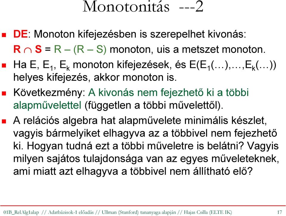 Következmény: A kivonás nem fejezhető ki a többi alapművelettel (független a többi művelettől).