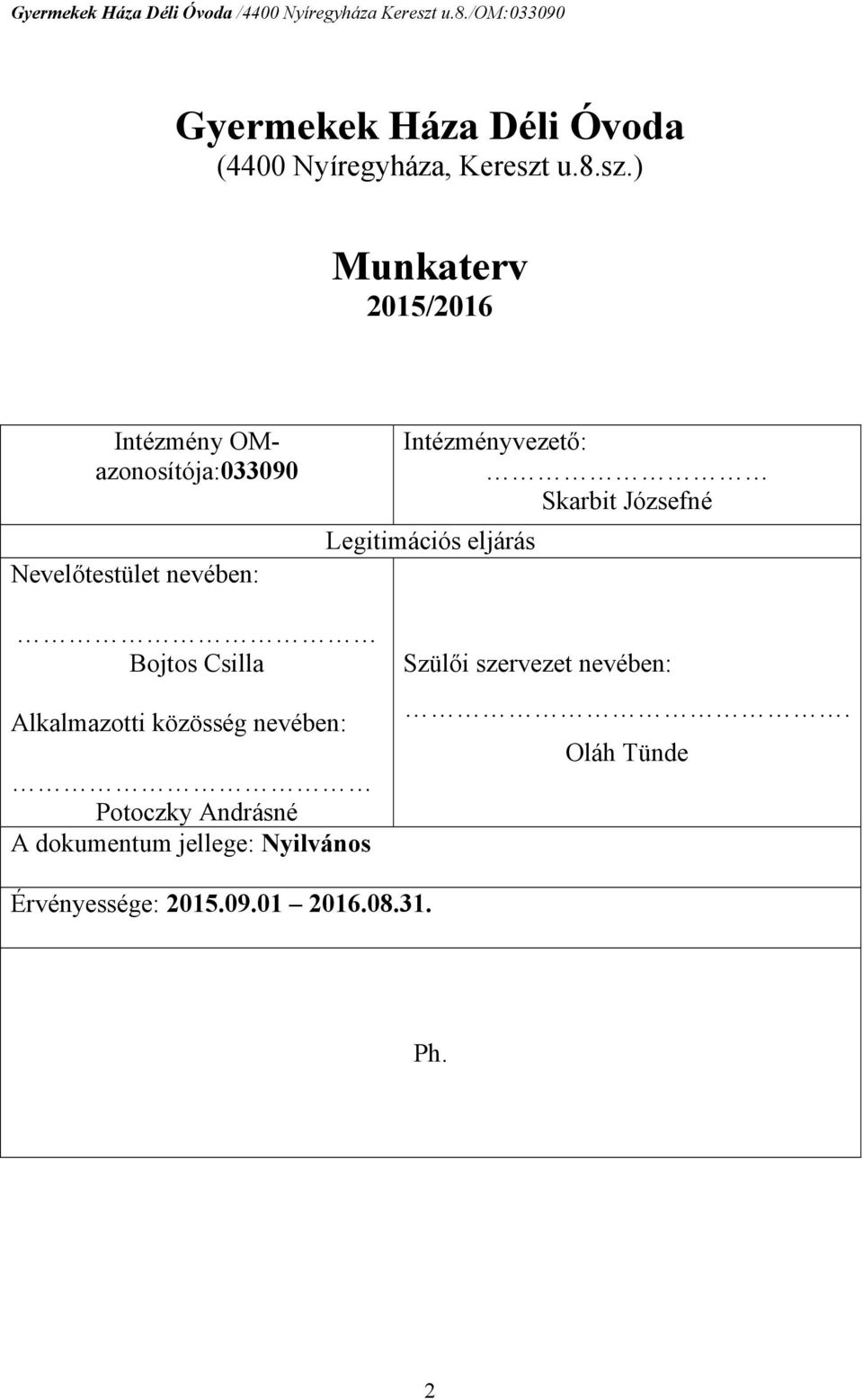 ) Munkaterv 2015/2016 Intézmény OMazonosítója:033090 Nevelőtestület nevében: