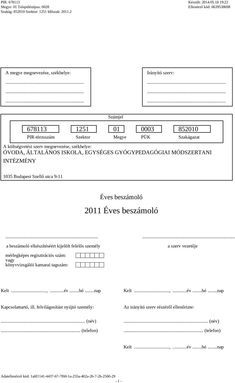 EGYSÉGES GYÓGYPEDAGÓGIAI MÓDSZERTANI INTÉZMÉNY 1035 Budapest Szellő utca 9-11 2011.