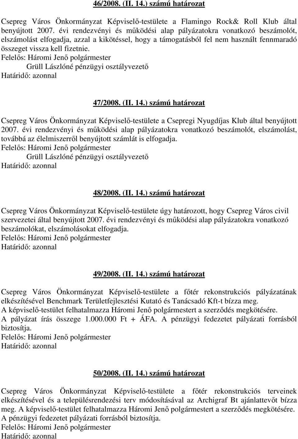 (II. 14.) számú határozat Csepreg Város Önkormányzat Képviselı-testülete a Csepregi Nyugdíjas Klub által benyújtott 2007.