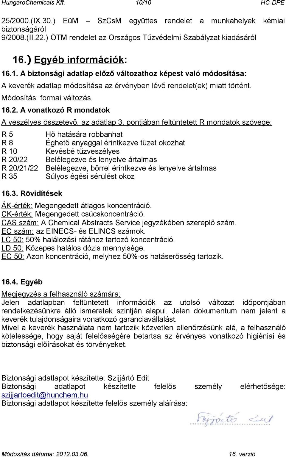 A vonatkozó R mondatok A veszélyes összetevő, az adatlap 3.