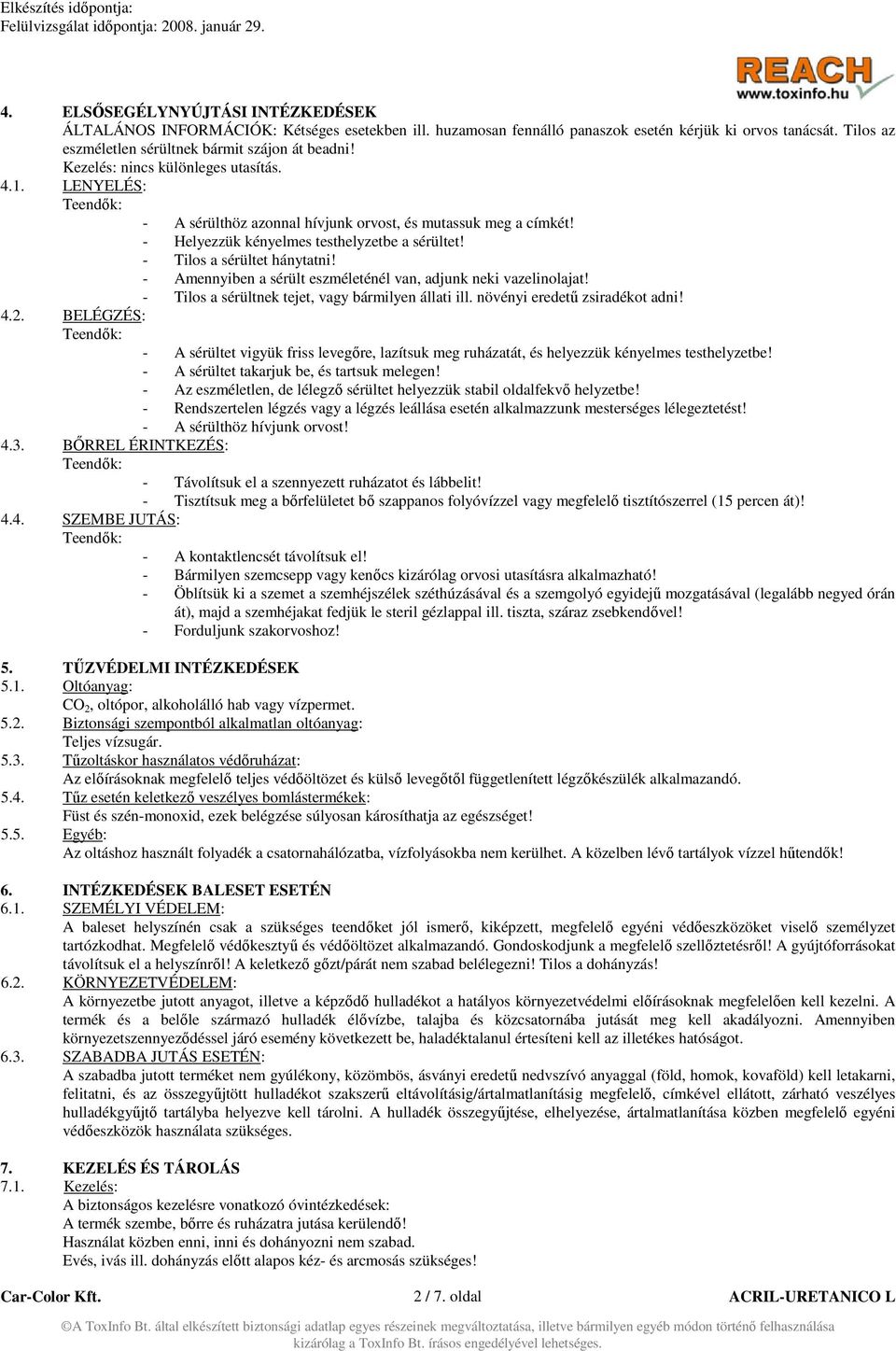 - Amennyiben a sérült eszméleténél van, adjunk neki vazelinolajat! - Tilos a sérültnek tejet, vagy bármilyen állati ill. növényi eredetű zsiradékot adni! 4.2.