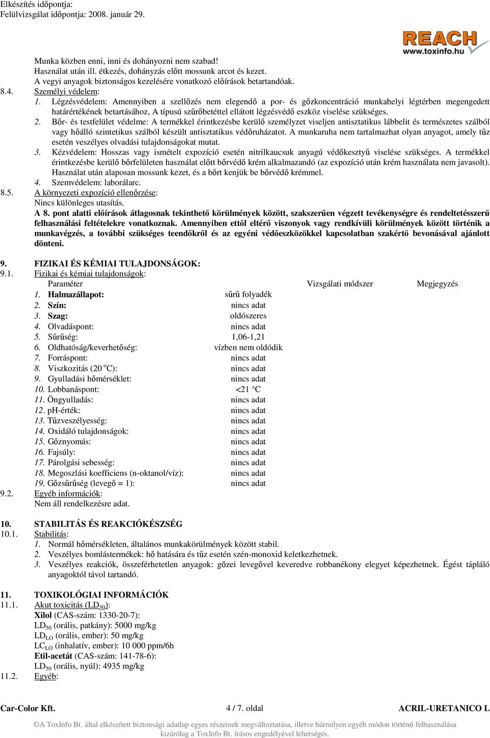 Légzésvédelem: Amennyiben a szellőzés nem elegendő a por- és gőzkoncentráció munkahelyi légtérben megengedett határértékének betartásához, A típusú szűrőbetéttel ellátott légzésvédő eszköz viselése