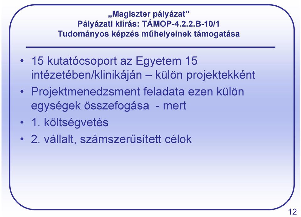 Egyetem 15 intézetében/klinikáján külön projektekként Projektmenedzsment