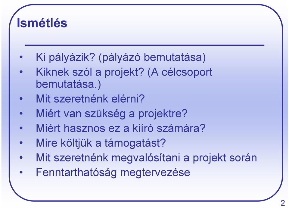 Miért van szükség a projektre? Miért hasznos ez a kiíró számára?