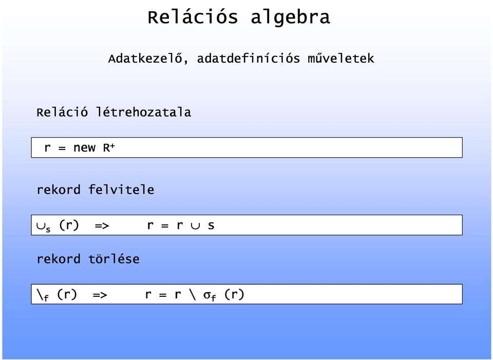 rekord felvitele s (r) => r = r s