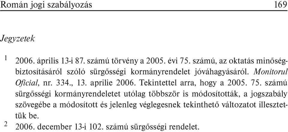 aprilie 2006. Tekintettel arra, hogy a 2005. 75.