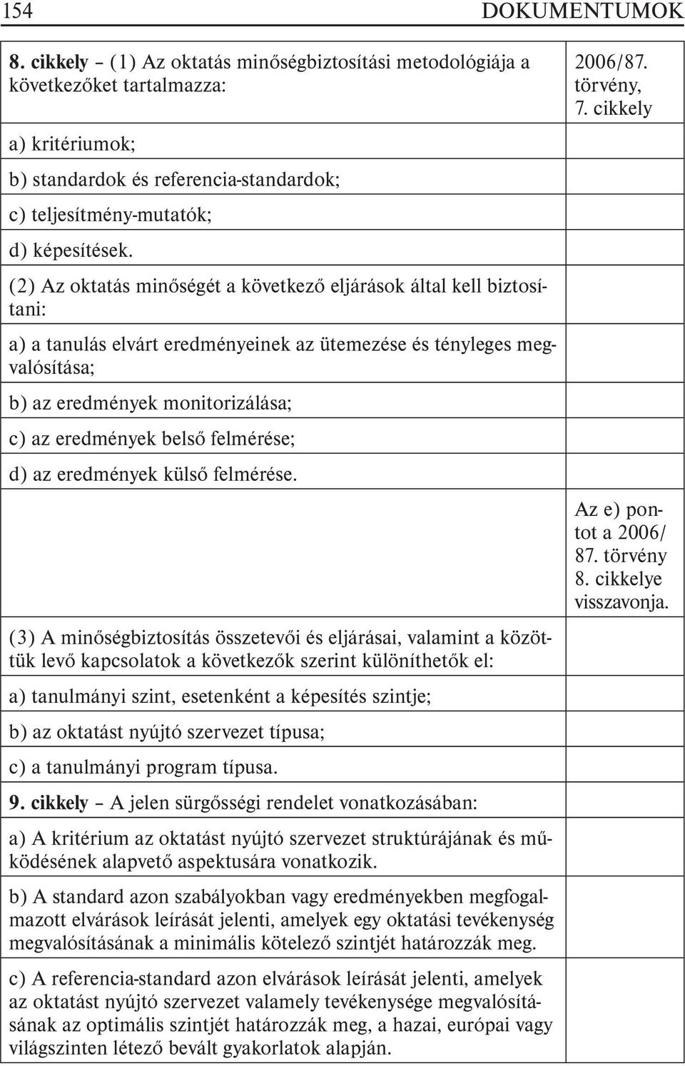 belsõ felmérése; d) az eredmények külsõ felmérése.