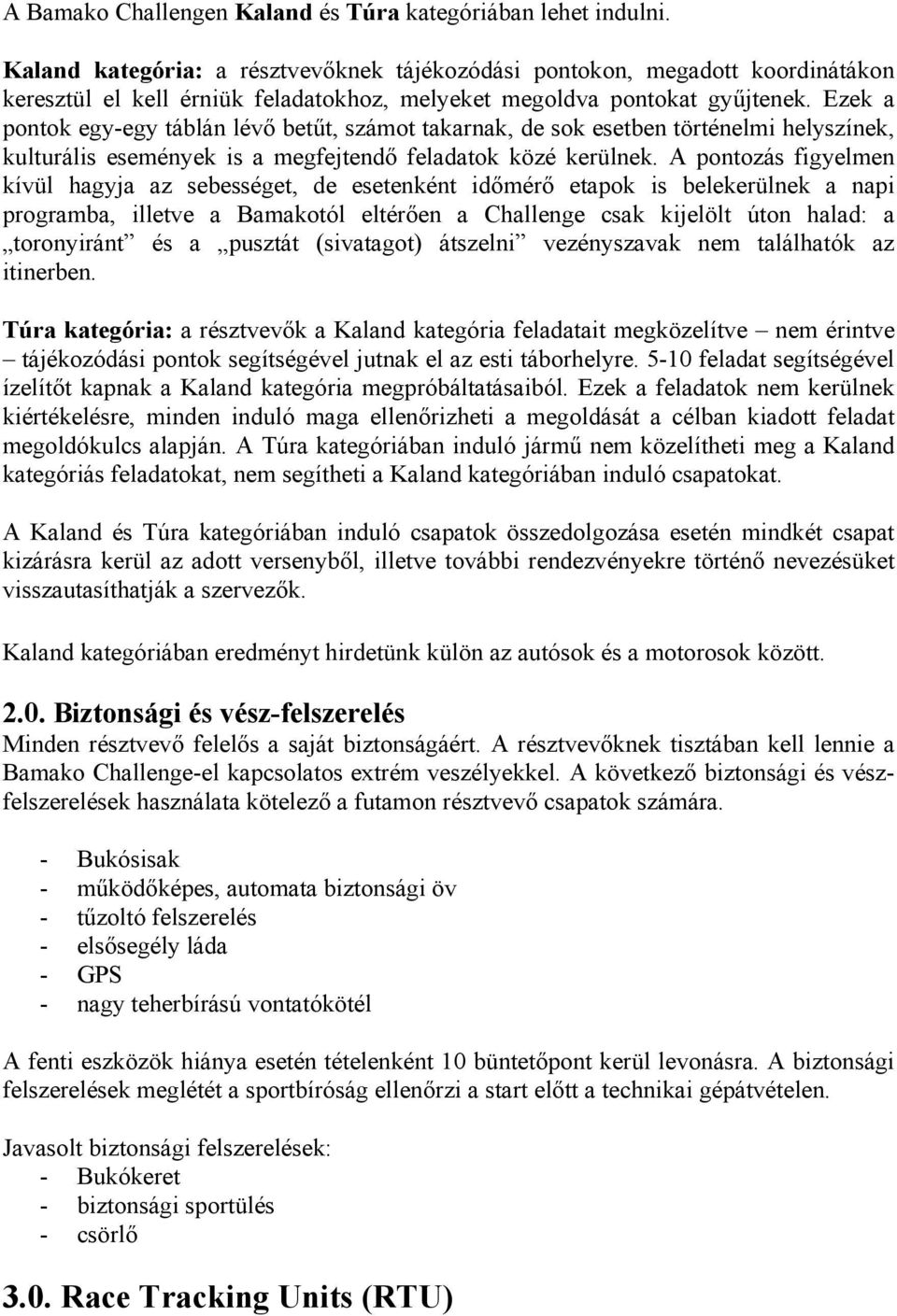 Ezek a pontok egy-egy táblán lévő betűt, számot takarnak, de sok esetben történelmi helyszínek, kulturális események is a megfejtendő feladatok közé kerülnek.