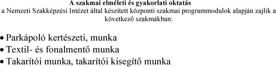 zajlik a következő szakmákban: Parkápoló kertészeti, munka