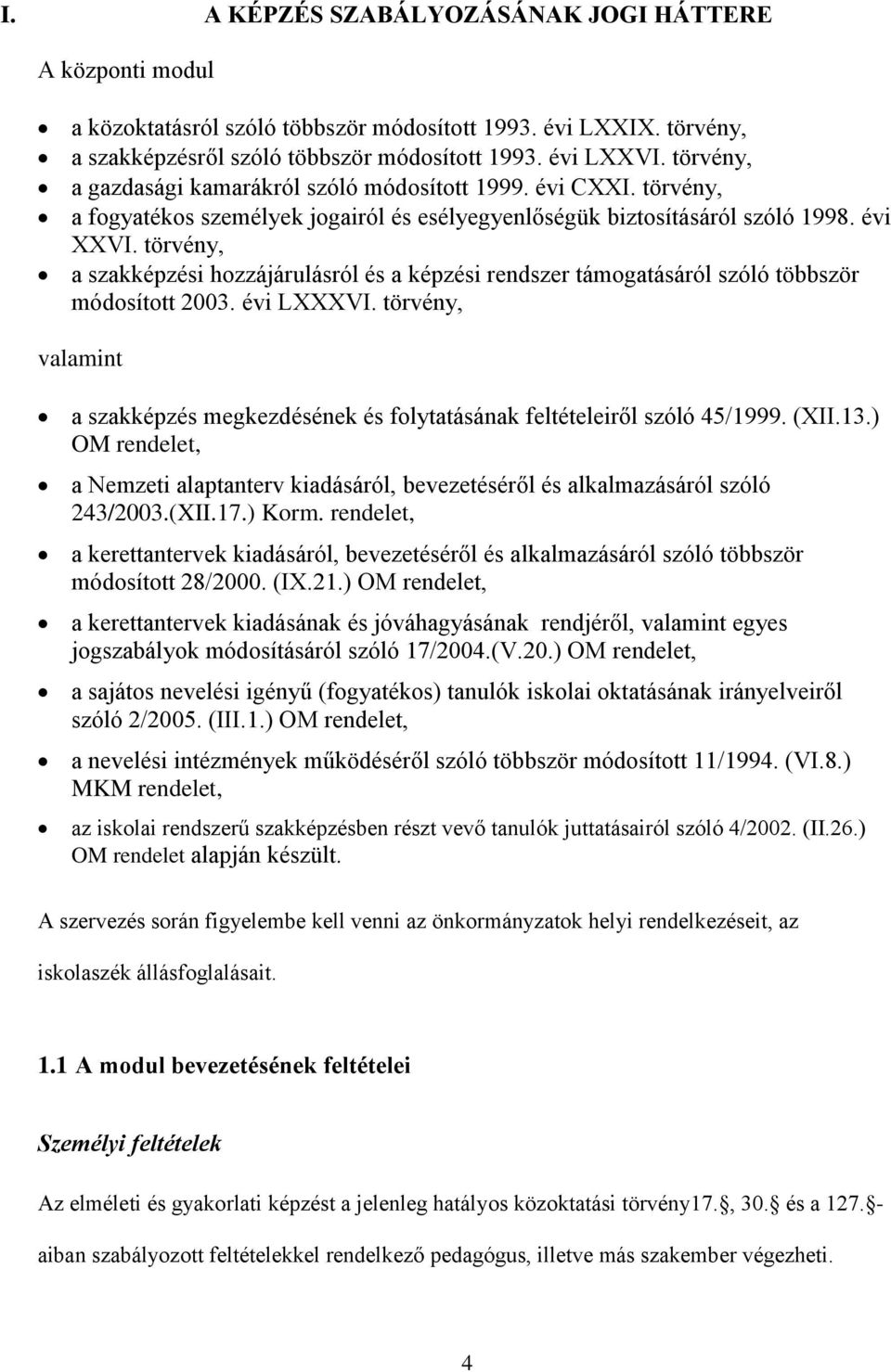 törvény, a szakképzési hozzájárulásról és a képzési rendszer támogatásáról szóló többször módosított 2003. évi LXXXVI.