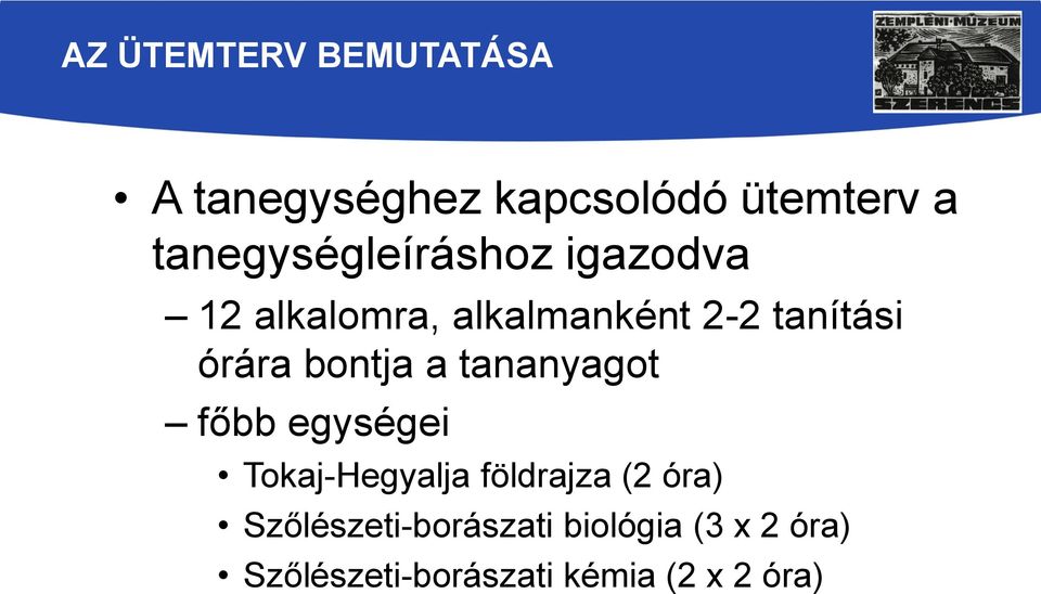 órára bontja a tananyagot főbb egységei Tokaj-Hegyalja földrajza (2