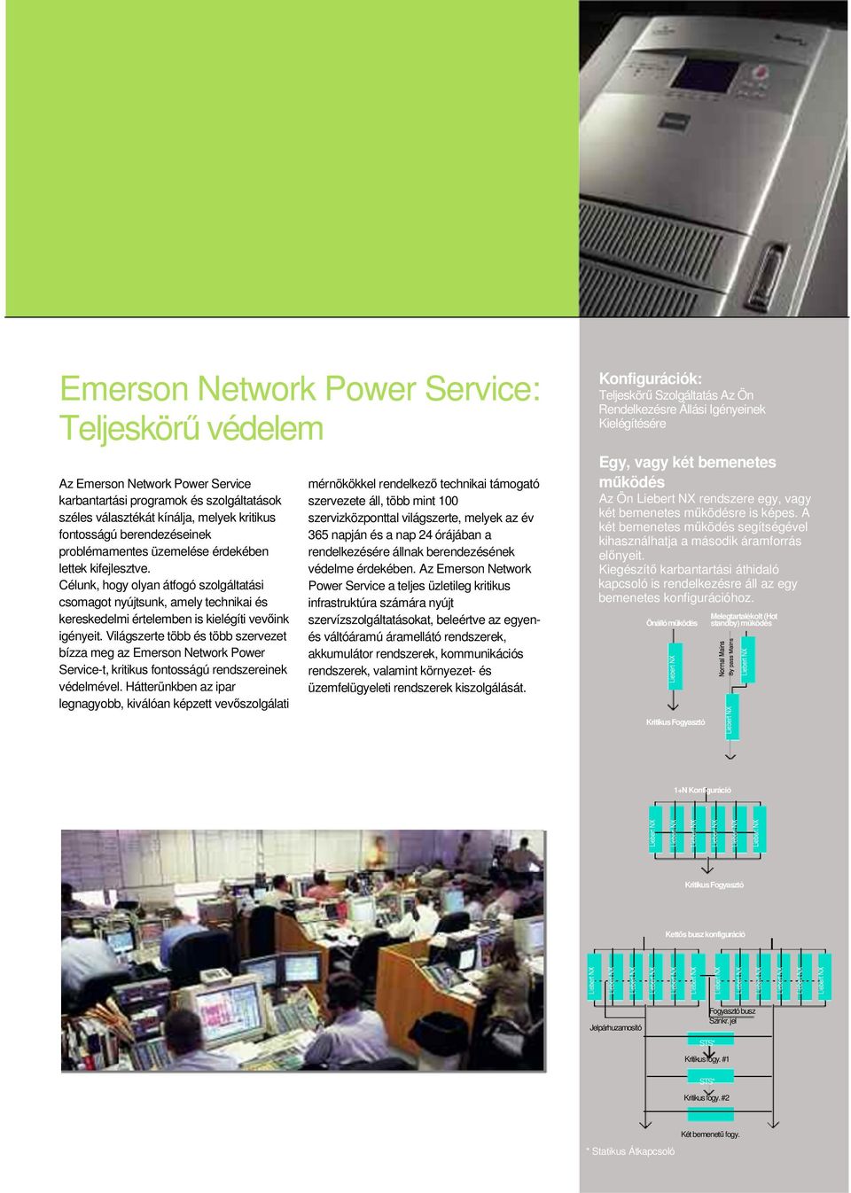 Világszerte több és több szervezet bízza meg az Emerson Network Power Service-t, kritikus fontosságú rendszereinek védelmével.