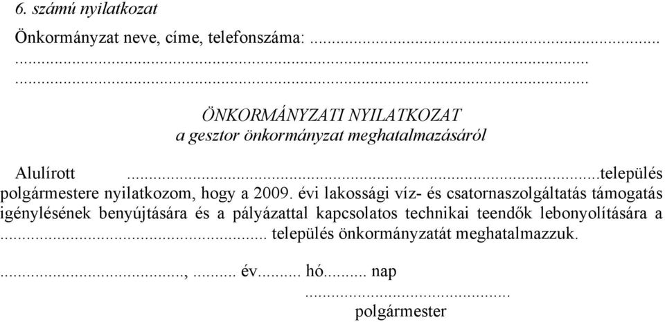 ..település polgármestere nyilatkozom, hogy a 2009.