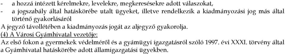 kiadmányozás jogát az aljegyzı gyakorolja.