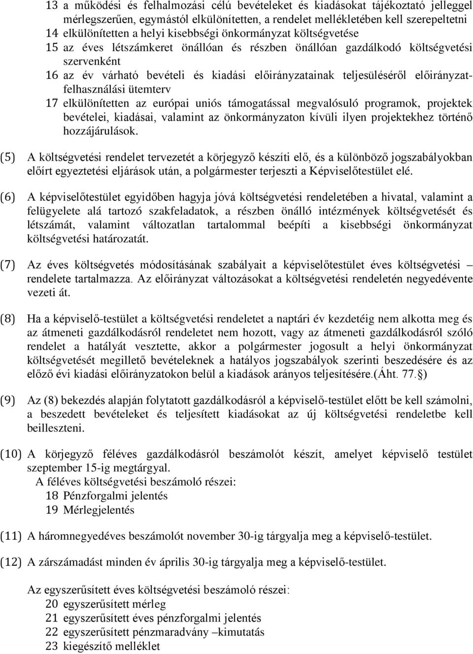 előirányzatfelhasználási ütemterv 17 elkülönítetten az európai uniós támogatással megvalósuló programok, projektek bevételei, kiadásai, valamint az önkormányzaton kívüli ilyen projektekhez történő