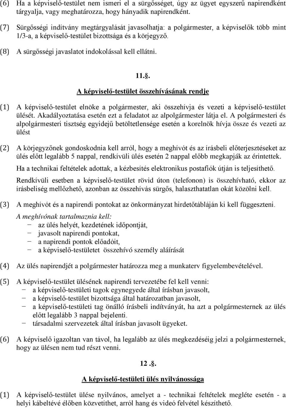 (8) A sürgősségi javaslatot indokolással kell ellátni. 11.