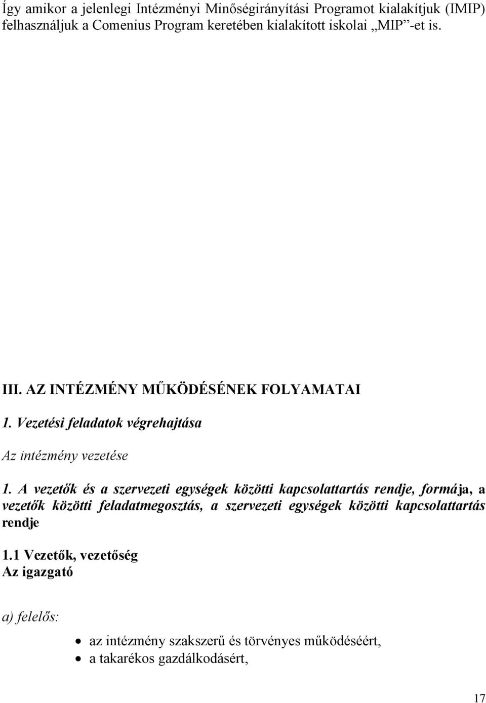 A vezetők és a szervezeti egységek közötti kapcsolattartás rendje, formája, a vezetők közötti feladatmegosztás, a szervezeti egységek