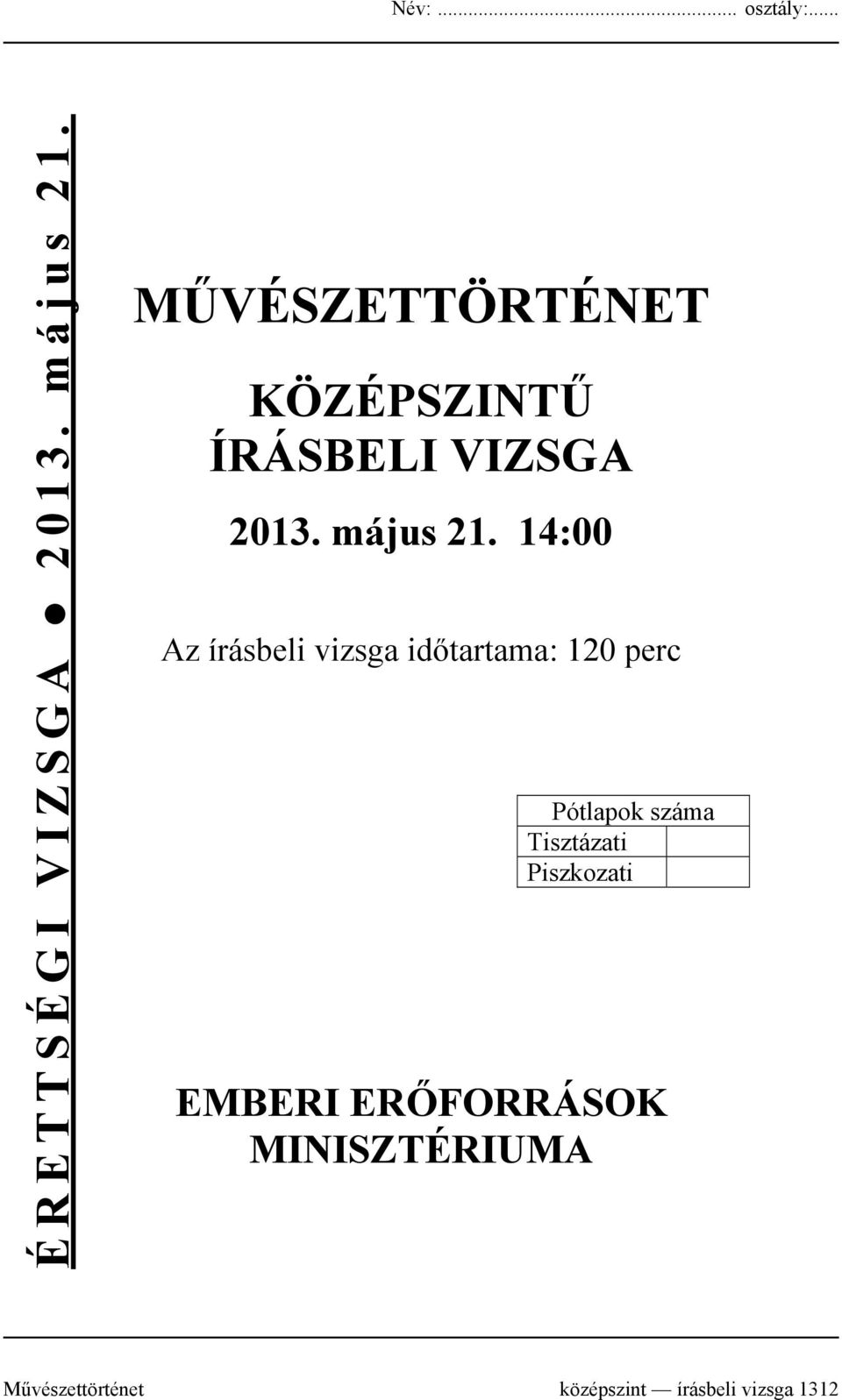 14:00 Az írásbeli vizsga időtartama: 120 perc Pótlapok száma