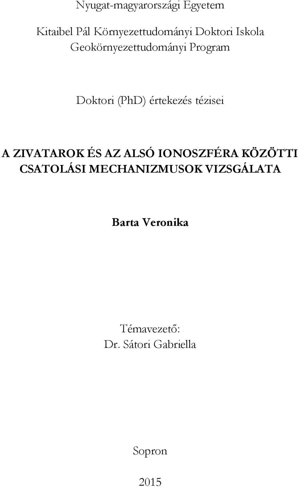 A ZIVATAROK ÉS AZ ALSÓ IONOSZFÉRA KÖZÖTTI CSATOLÁSI MECHANIZMUSOK