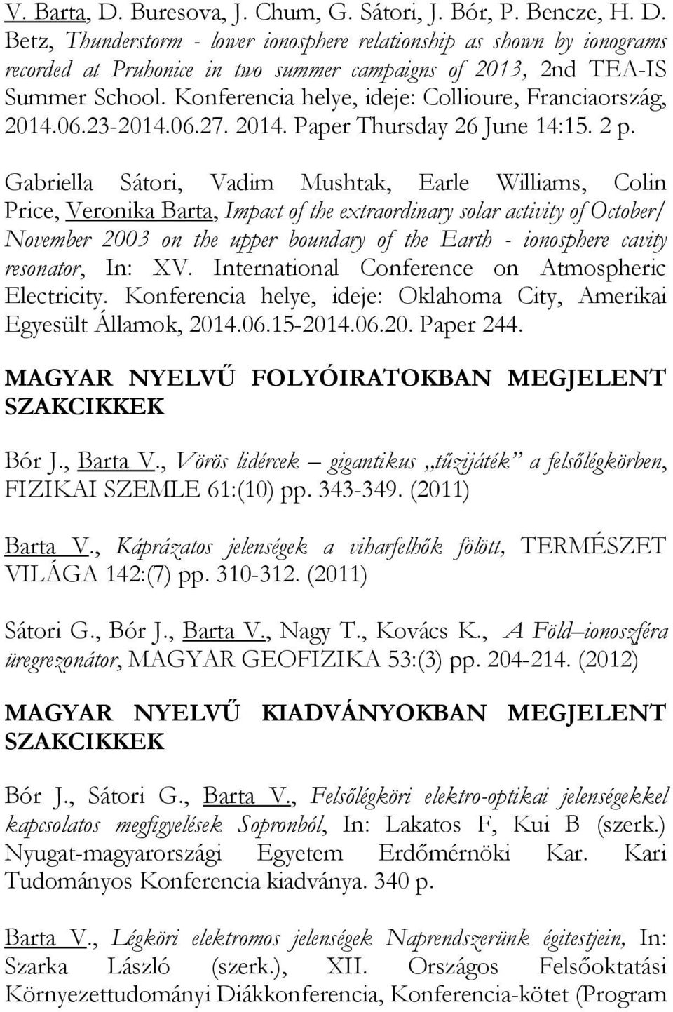 Gabriella Sátori, Vadim Mushtak, Earle Williams, Colin Price, Veronika Barta, Impact of the extraordinary solar activity of October/ November 2003 on the upper boundary of the Earth - ionosphere