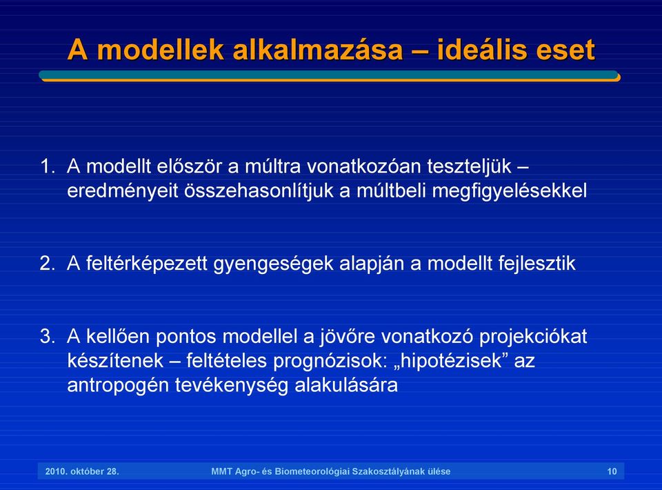 2. A feltérképezett gyengeségek alapján a modellt fejlesztik 3.