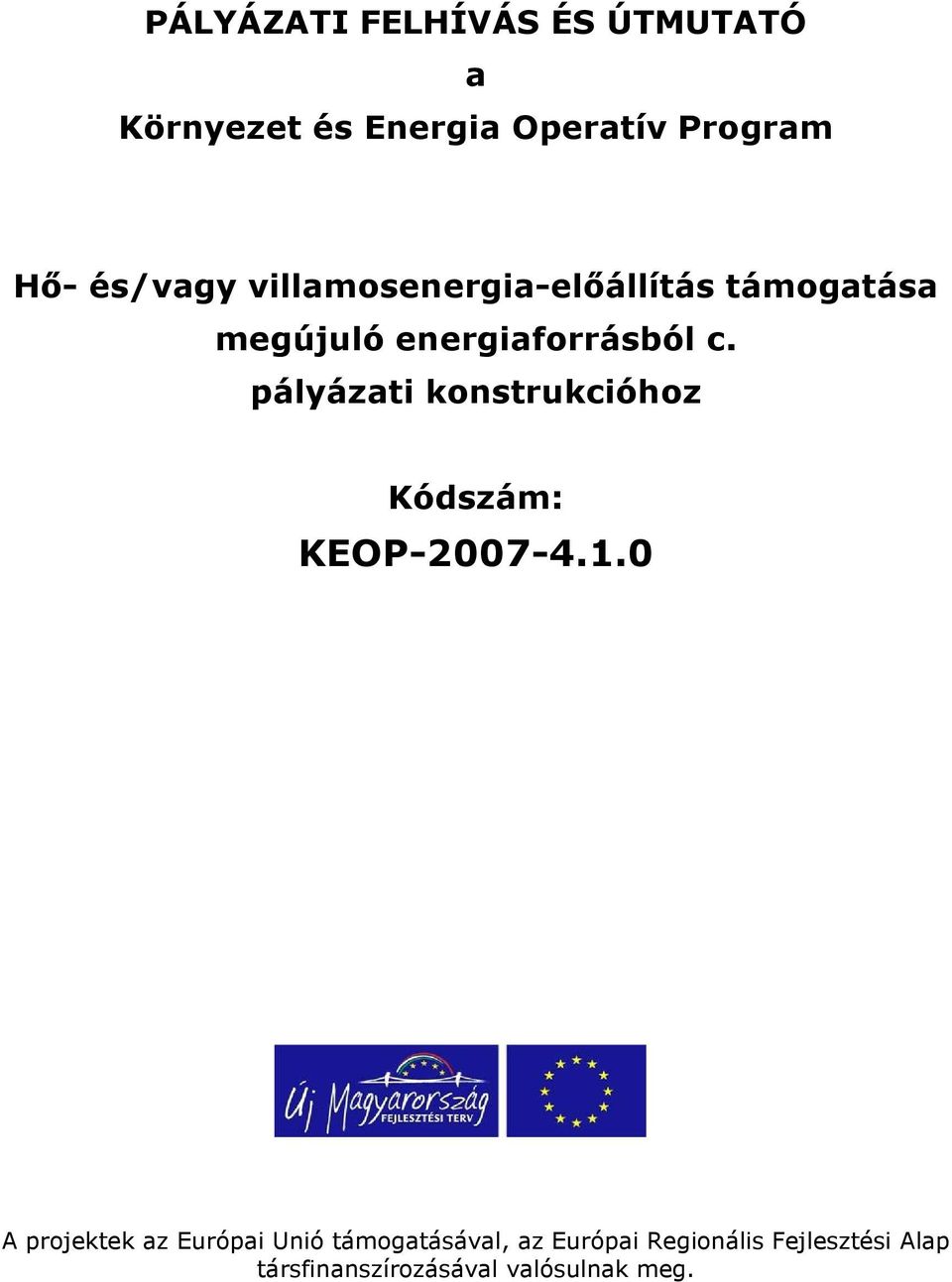 pályázati konstrukcióhoz Kódszám: KEOP-2007-4.1.