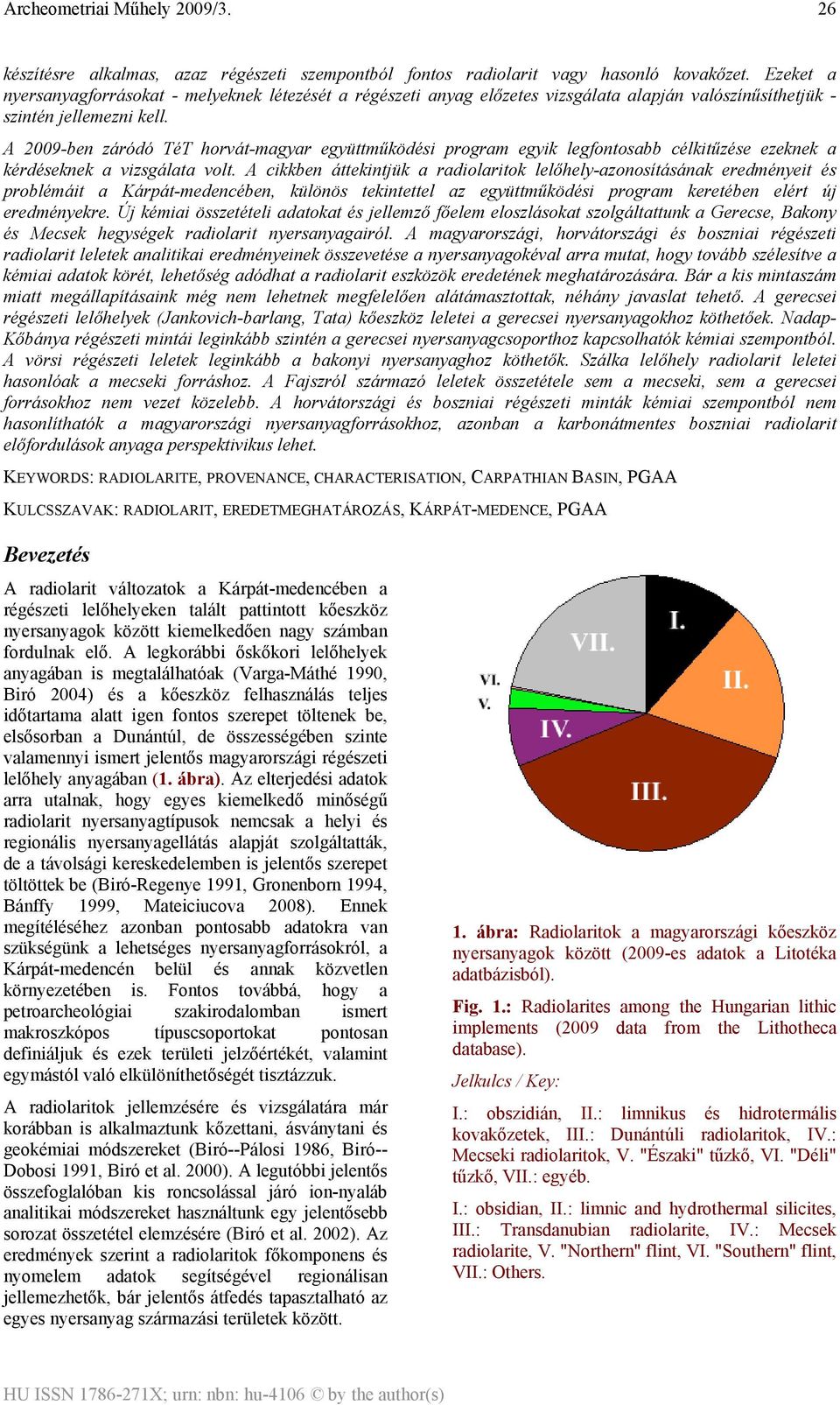 A 2009-ben záródó TéT horvát-magyar együttműködési program egyik legfontosabb célkitűzése ezeknek a kérdéseknek a vizsgálata volt.