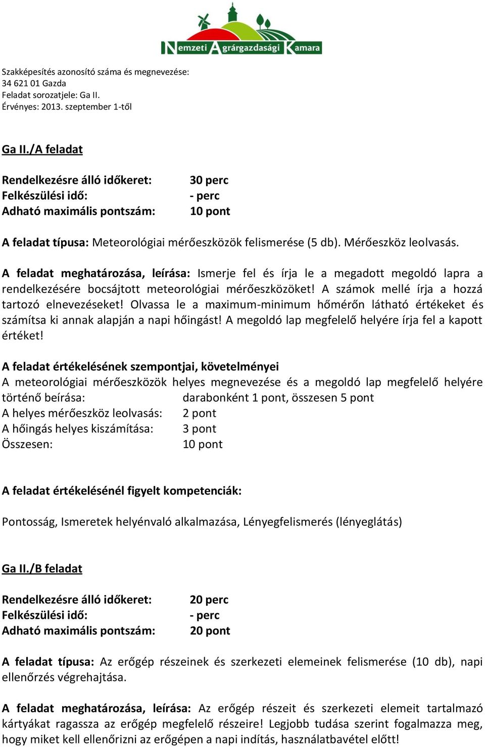 Olvassa le a maximum-minimum hőmérőn látható értékeket és számítsa ki annak alapján a napi hőingást! A megoldó lap megfelelő helyére írja fel a kapott értéket!