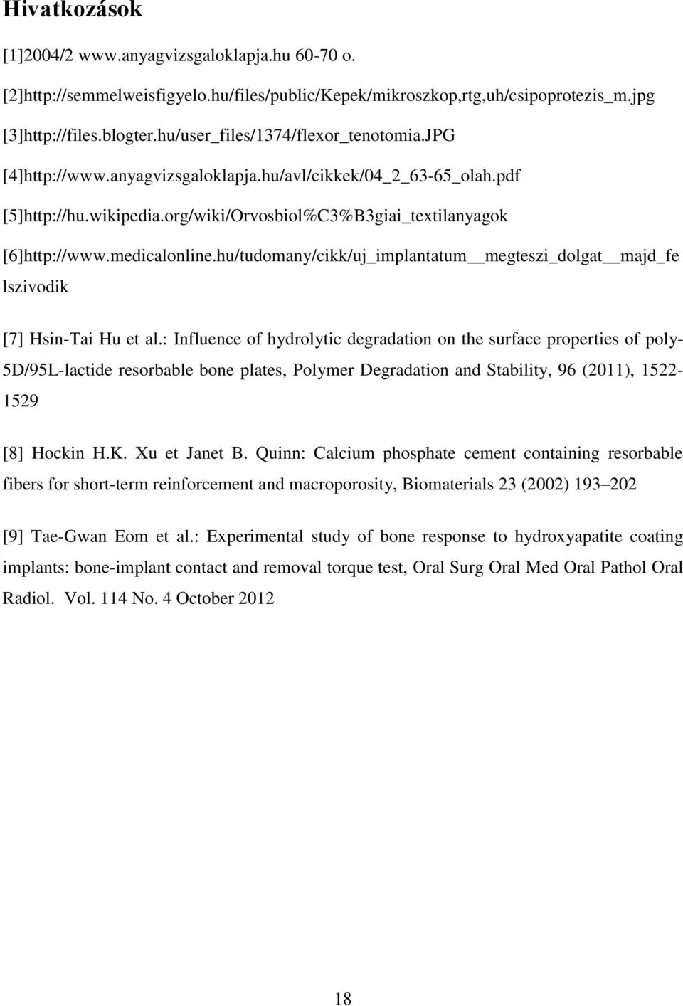 medicalonline.hu/tudomany/cikk/uj_implantatum megteszi_dolgat majd_fe lszivodik [7] Hsin-Tai Hu et al.