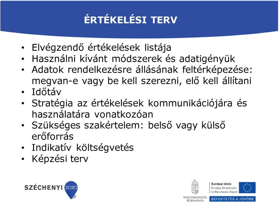 szerezni, elő kell állítani Időtáv Stratégia az értékelések kommunikációjára és