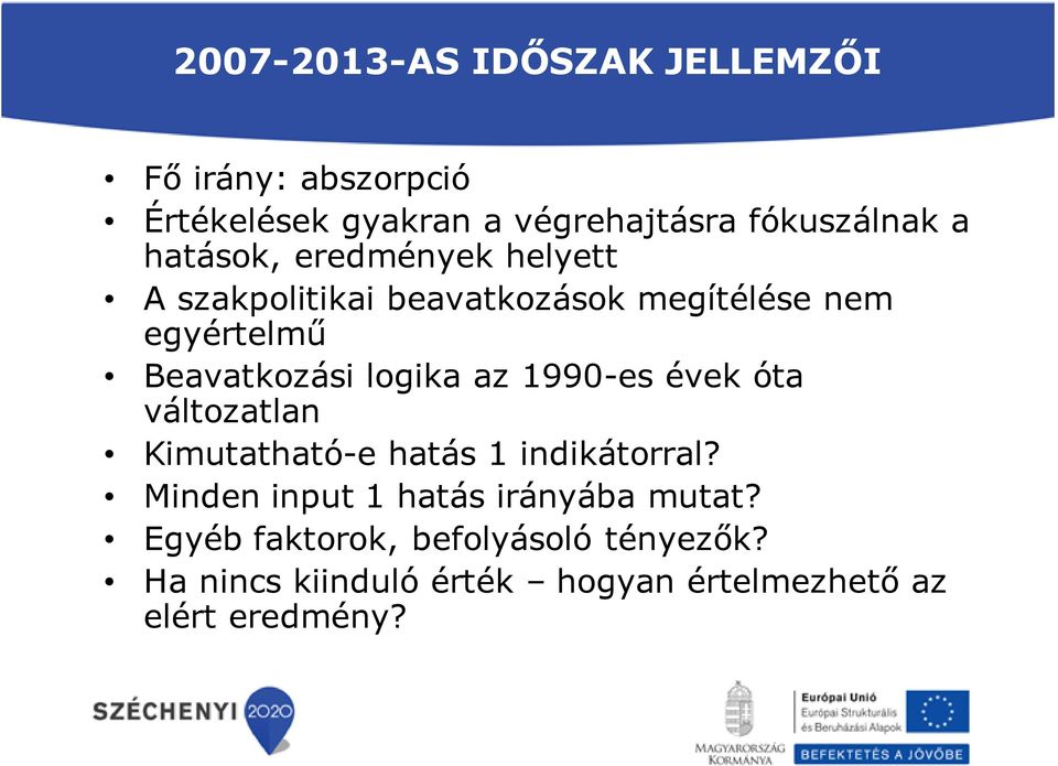 logika az 1990-es évek óta változatlan Kimutatható-e hatás 1 indikátorral?