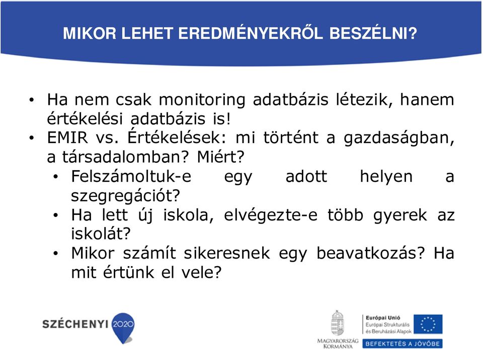 Értékelések: mi történt a gazdaságban, a társadalomban? Miért?