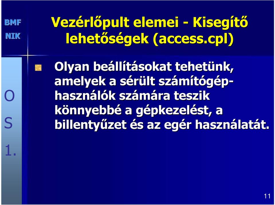 számítógép- használók k számára teszik könnyebbé a