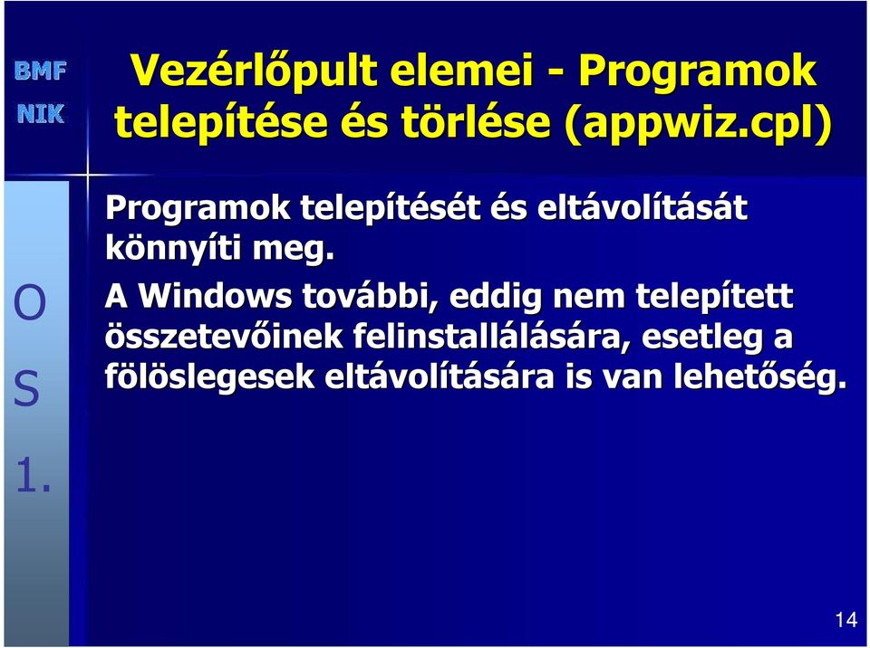 A Windows további, eddig nem telepített tett összetevıinek