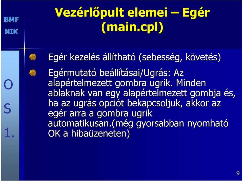 llításai/ugrás: s: Az alapértelmezett gombra ugrik.