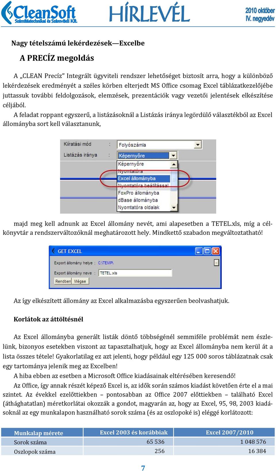 A feladat roppant egyszeru, a lista za sokna l a Lista za s ira nya lego rdu lo va laszte kbo l az Excel a lloma nyba sort kell va lasztanunk, majd meg kell adnunk az Excel a lloma ny neve t, ami