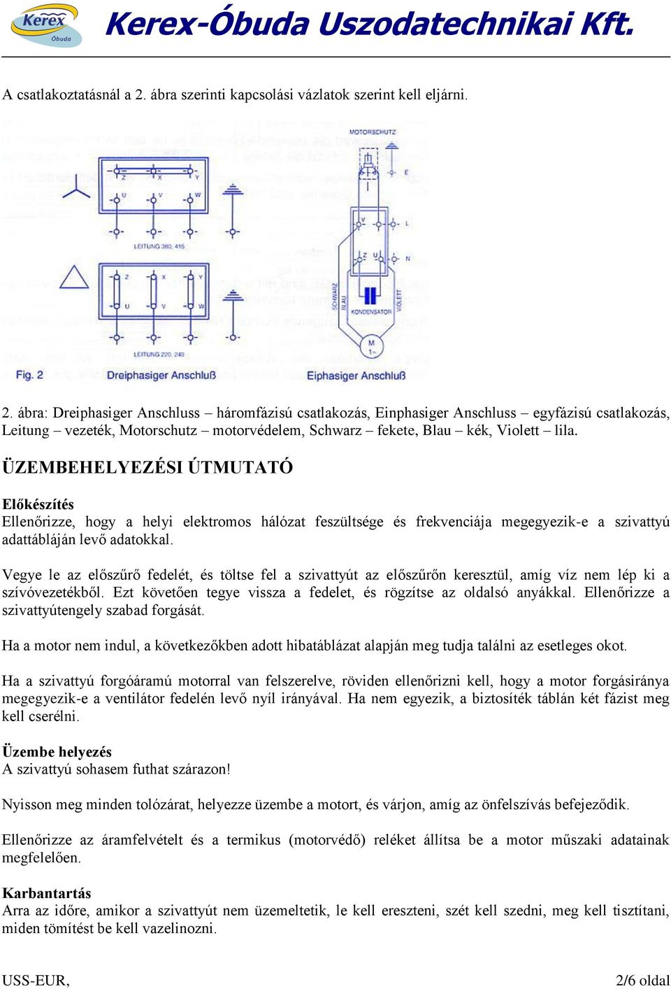 ábra: Dreiphasiger Anschluss háromfázisú csatlakozás, Einphasiger Anschluss egyfázisú csatlakozás, Leitung vezeték, Motorschutz motorvédelem, Schwarz fekete, Blau kék, Violett lila.