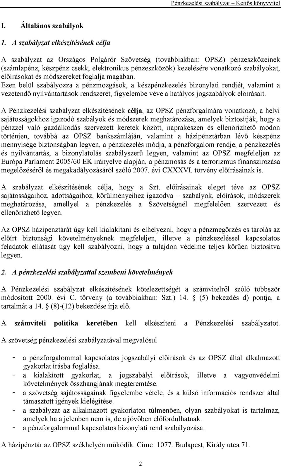 szabályokat, előírásokat és módszereket foglalja magában.