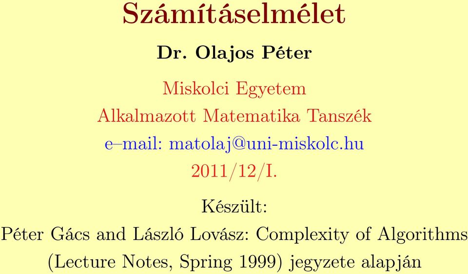 Tanszék e mail: matolaj@uni-miskolc.hu 2011/12/I.