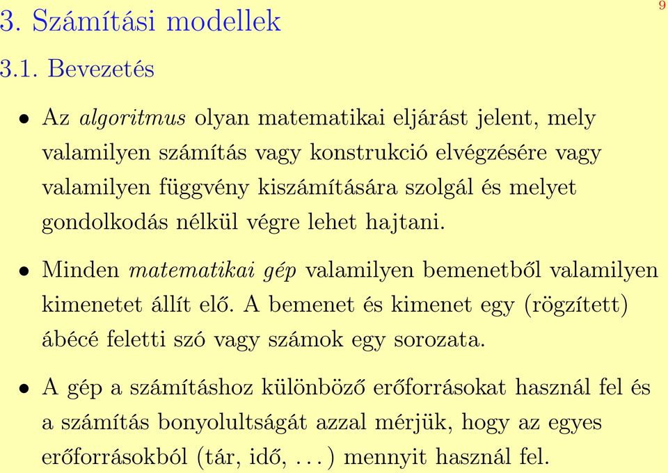 kiszámítására szolgál és melyet gondolkodás nélkül végre lehet hajtani.