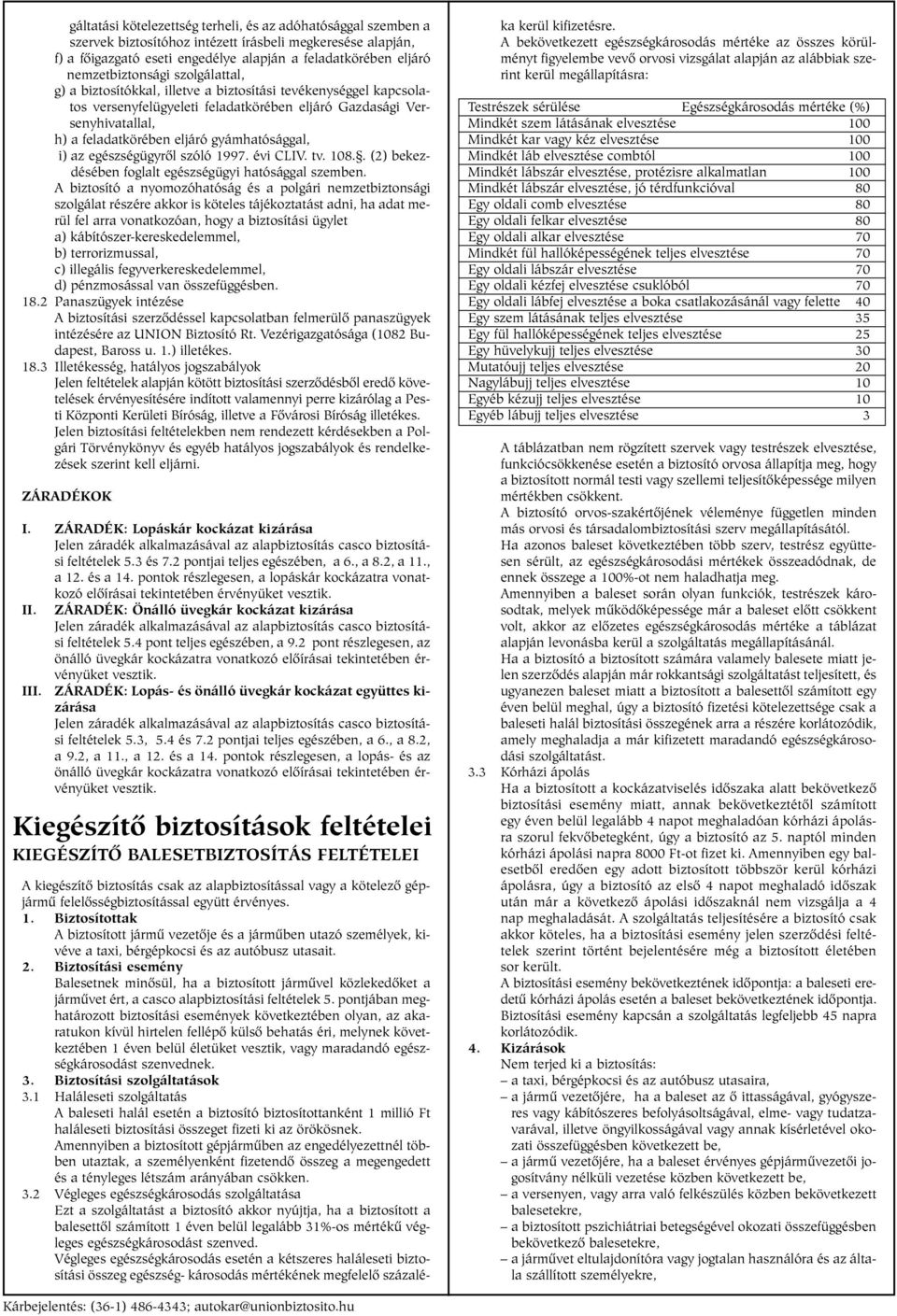 gyámhatósággal, i) az egészségügyrõl szóló 1997. évi CLIV. tv. 108.. (2) bekezdésében foglalt egészségügyi hatósággal szemben.
