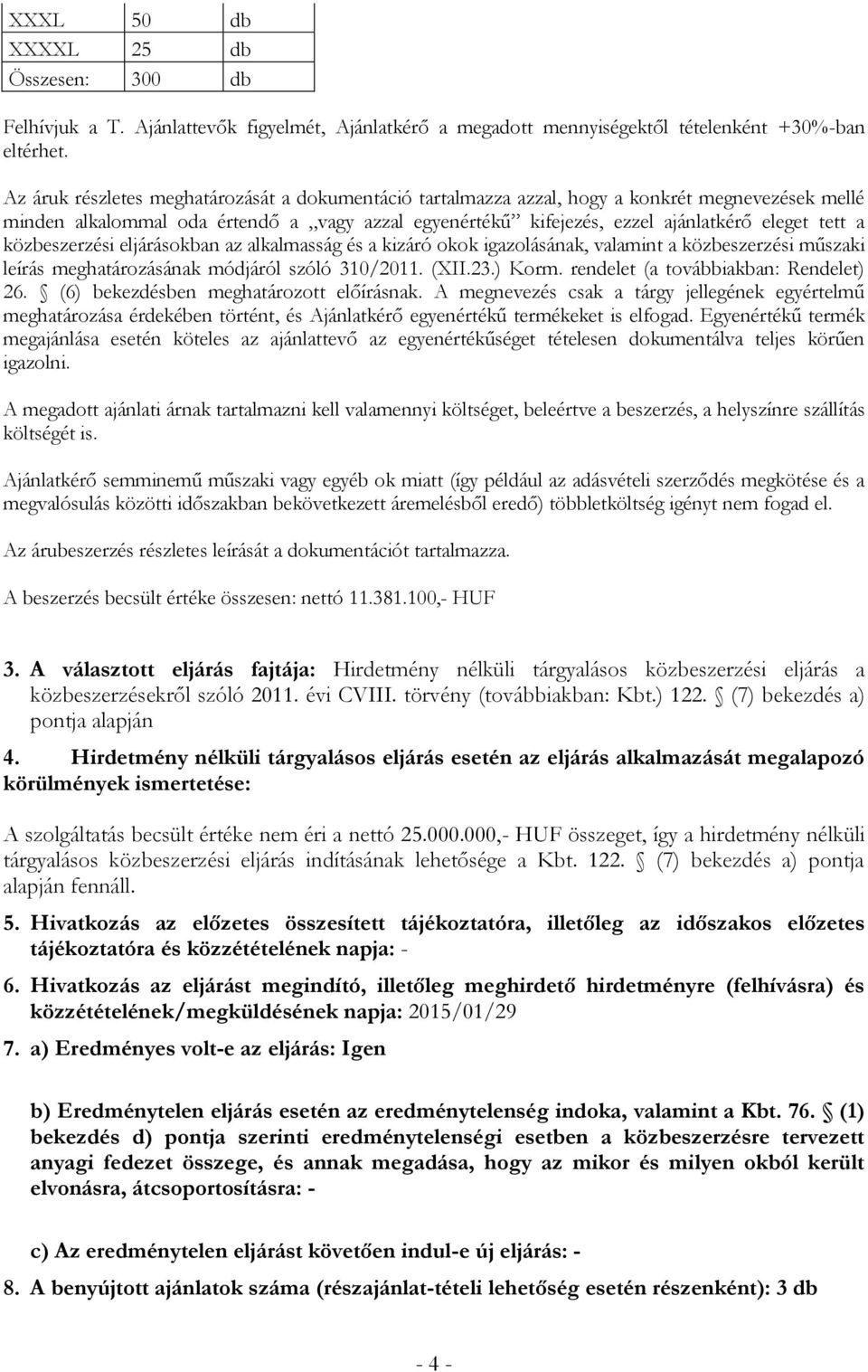 közbeszerzési eljárásokban az alkalmasság és a kizáró okok igazolásának, valamint a közbeszerzési műszaki leírás meghatározásának módjáról szóló 310/2011. (XII.23.) Korm.