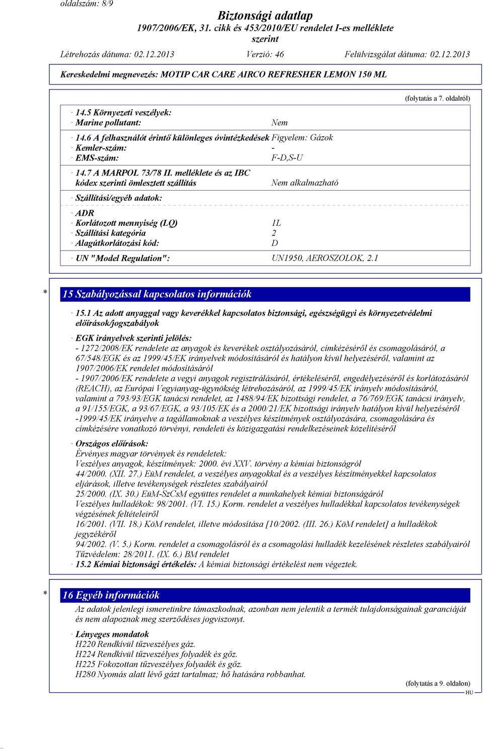 UN1950, AEROSZOLOK, 2.1 (folytatás a 7. oldalról) * 15 Szabályozással kapcsolatos információk 15.